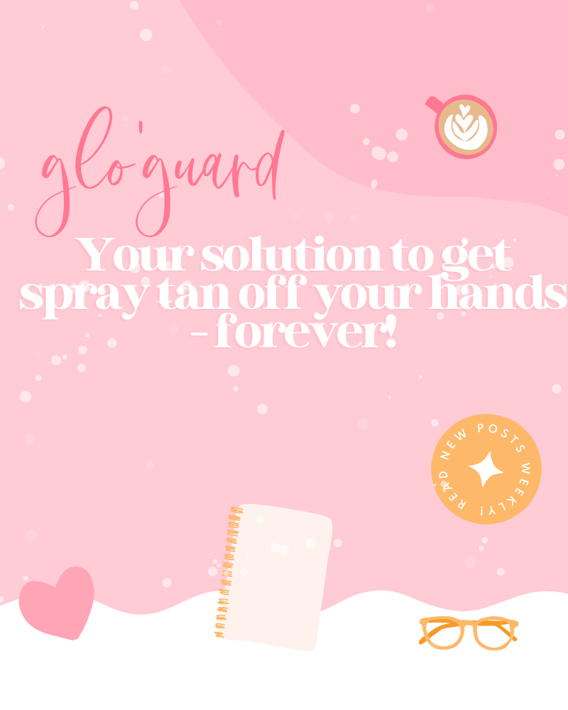 Glo'Guard: Your solution to get spray tan off your hands - forever!